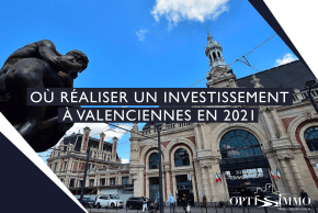 Où réaliser un investissement à Valenciennes en 2021 ?